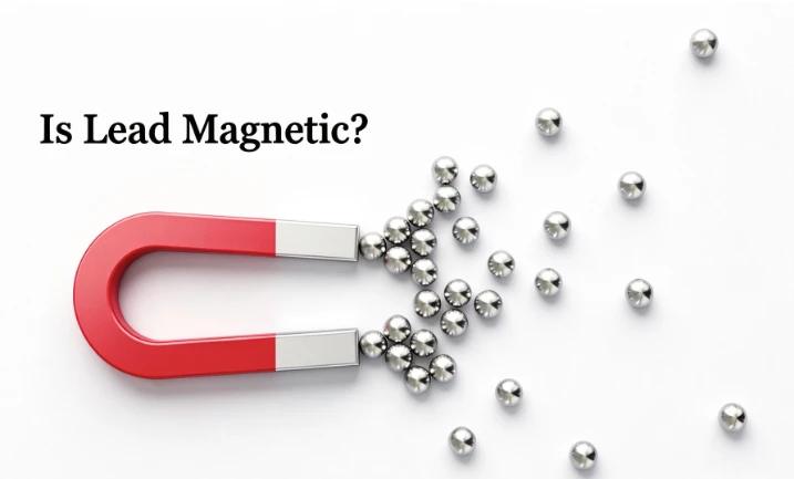 Is Lead Magnetic? Is Lead Magnetic?